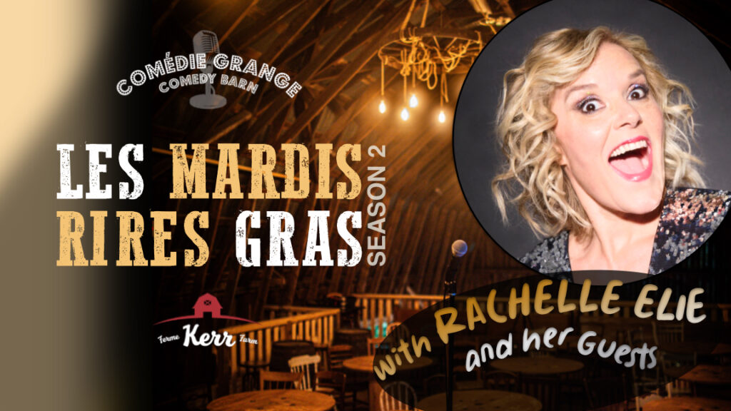 Affiche promotionnelle des Mardis Rires Gras – Saison 2 à La Ferme Kerr, avec l’humoriste Rachelle Elie en expression exagérée devant la scène rustique de la Comédie Grange